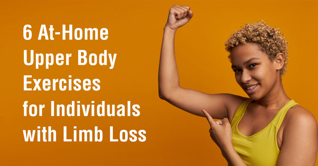 6 At-Home Upper Body Exercises for Individuals With Limb Loss