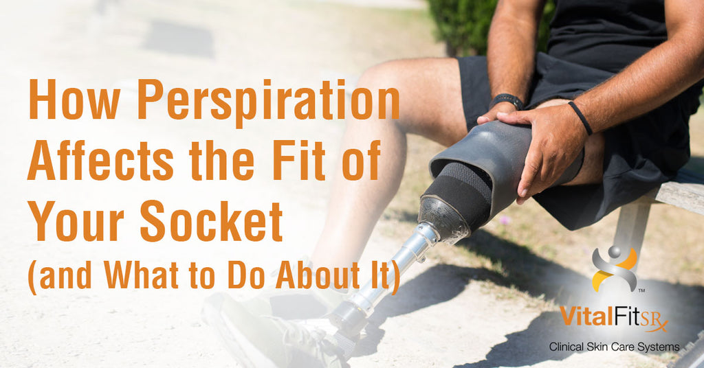 How Perspiration Affects the Fit of Your Socket (and What to Do About It)