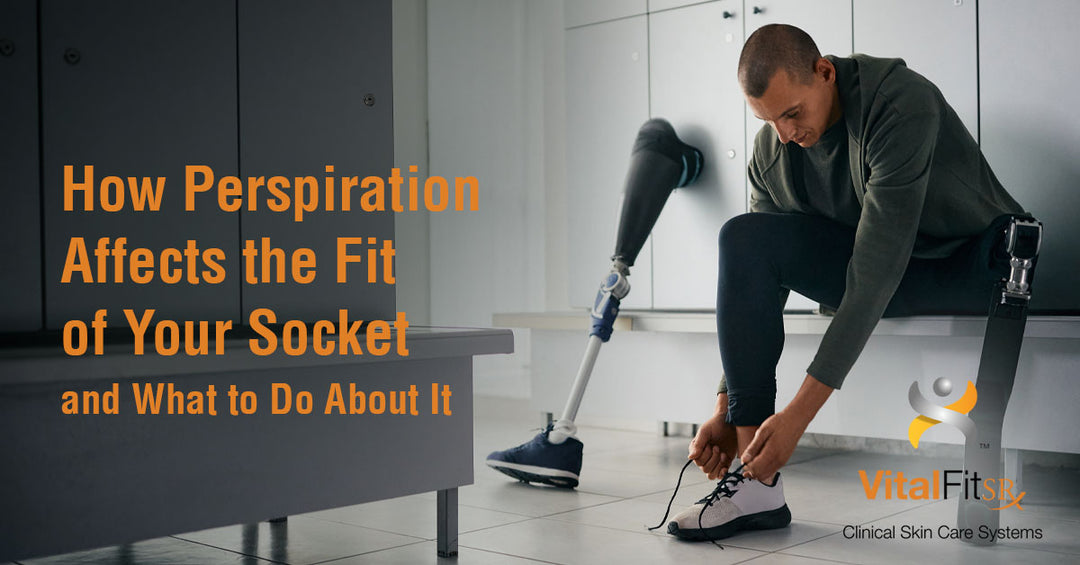 How Perspiration Affects the Fit of Your Socket (and What to Do About It)