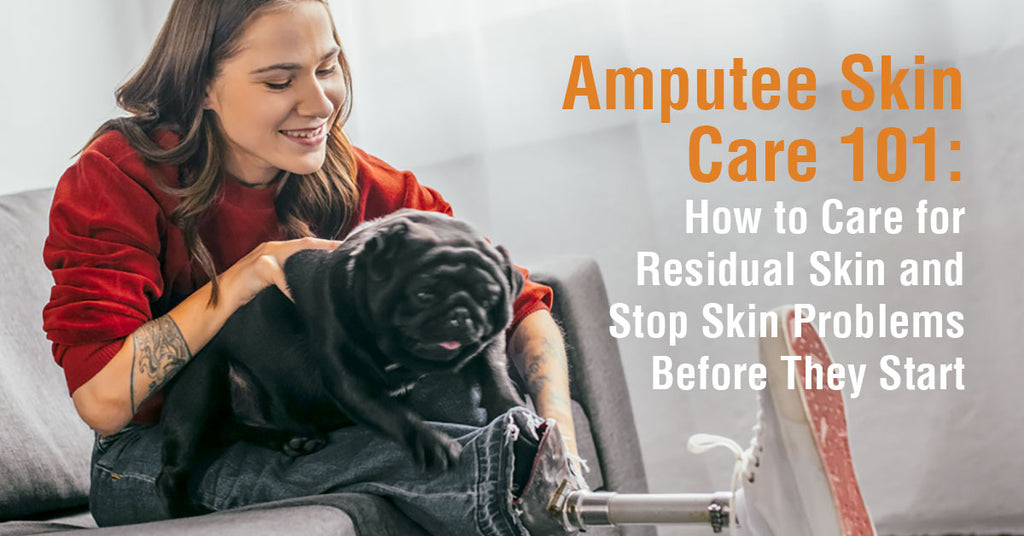 Amputee Skin Care 101: How to Care for Residual Skin and Stop Skin Problems Before They Start