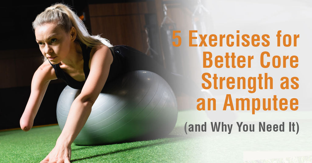 5 Exercises for Better Core Strength as an Amputee (and Why You Need It)