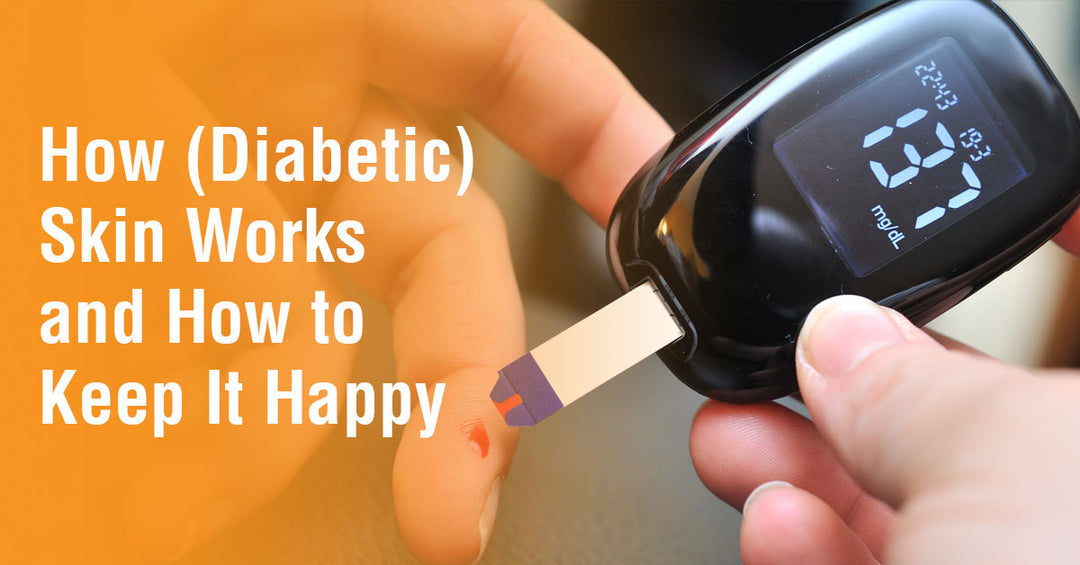 How (Diabetic) Skin Works and How to Keep It Happy