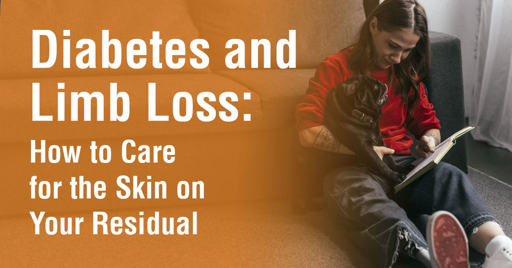 Diabetes and Limb Loss: How to Care for the Skin on Your Residual